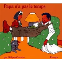 Papa n'a pas le temps - Philippe Corentin
