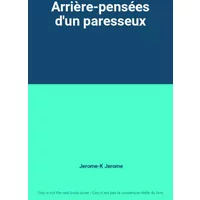 Arrière-pensées d'un paresseux - Jerome-K Jerome