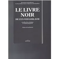 Le livre noir de l'ex-Yougoslavie : Purification ethnique et crimes de guerre, documents - RSF