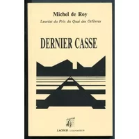 Dernier casse. - Michel de Roy