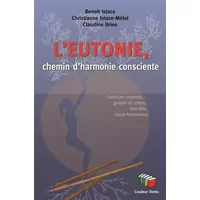 L'eutonie, chemin d'harmonie consciente : Exercices corporels, gestion du stress, bien-être, tonus harmonieux