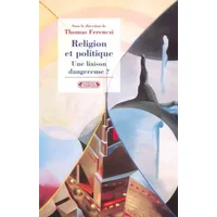 Religion et politique, une liaison dangereuse ? - Thomas Ferenczi