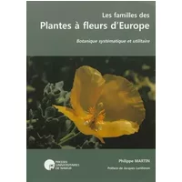 Les familles des plantes à fleurs d'Europe: Botanique systématique et utilitaire - Philippe Martin