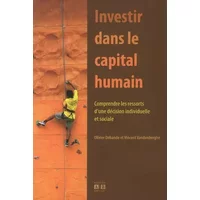 Investir dans le capital humain : Comprendre les ressorts d'une décision individuelle et sociale - Olivier Debande, Vincent Vandenberghe