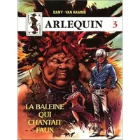 Arlequin, tome 3 : La baleine qui chantait faux - Dany Van Hamme