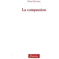 La compassion 2eme edition - Henri Nouwen