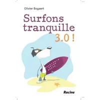 Surfons tranquille 3.0 ! - Olivier Bogaert, Clebs, Etienne Wéry