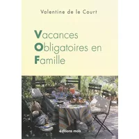 Vacances obligatoires en famille - Valentine De Le Court