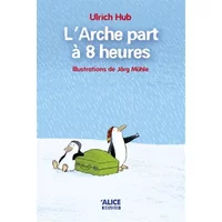 L'Arche part à 8 heures - Ulrich Hub