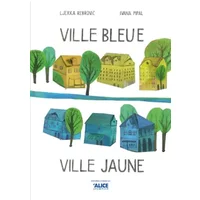 Ville bleue Ville jaune - Ljerka Rebrovic, Ivana Pipal