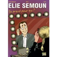Elie Semoun se prend pour qui ? - Elie Semoun