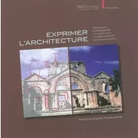Exprimer l’architecture : Termes et expressions utilisés dans la description des monuments - Alexandre Tourovets