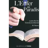 L'Enfer au Paradis : 23 ans chez les témoins de Jéhovah - Michèle Bastin