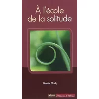 A l'école de la solitude - Danièle Henky