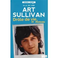 Art Sullivan : drôle de vie en chansons - D. L. M. de York