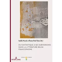 Du fantastique à ses subversions dans la littérature belge francophone - Isabelle Moreels, Renata Bizek-Tatara