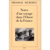 Notes d'un voyage dans l'Ouest de la France : 1836 - Prosper Mérimée