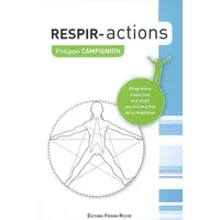 Respir-Actions : Programme d'exercices et d'étude des mécanismes de la respiration - Philippe Campignion