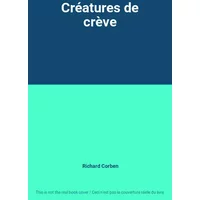 Créatures de crève - Richard Corben