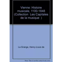 Vienne, histoire musicale, tome 1 : 1100-1848 - La Grange