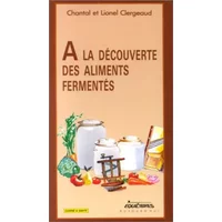 A la découverte des aliments fermentes : legumes, fruits et laits