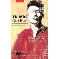 Gold Rush, roman traduit du japonais par Karine Chesneau - Miri Yu