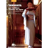 Tawaraya : les traditions vivantes du Japon - Tomomi Muramatsu, Naoya Hatakeyama, Jacques Lalloz