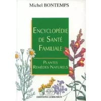 Encyclopédie de santé familiale : Plantes, remèdes naturels - BONTEMPS MICHEL