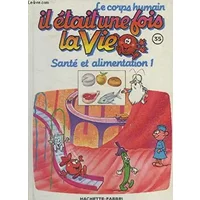 Il était une fois la vie n° 35 : Santé et alimentation 1 - Collectif