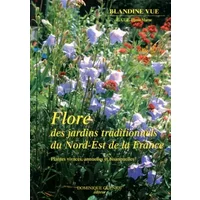 Flore des jardins traditionnels du Nord-Est de la France : Plantes vivaces, annuelles et bisannuelles
