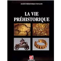 La vie préhistorique - Société préhistorique français