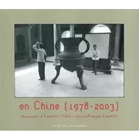 En Chine, 1978-2003 - François Leperlier, Laurence Vidal