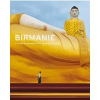 Birmanie, 7 jours au Myanmar par 30 photographies - Collectif