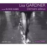 Derniers adieux - Lisa Gardner, Elodie Huber