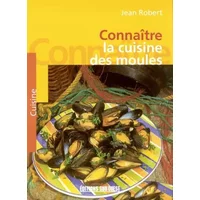 Connaître la cuisine des moules - Jean Robert, Marie-France Robert