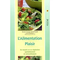 L'alimentation plaisir. Se nourrir et se régénérer agréablement et naturellement