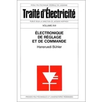 Traité d'électricité, volume XVI : L'Electronique de réglage - Hansruedi Bühler