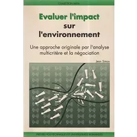 Evaluer l'impact sur l'environnement une approche originale par l'analyse multicritere et la negocia - Jean Simos