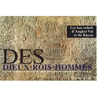 Des Dieux, Rois, Hommes : Les Bas-reliefs d'Angkor Vat et du Bàyon, Cambodge XIIe siècle - Poncar, Le Bonheur