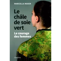 Le châle de soie vert - Le courage des femmes - Marcella Maier