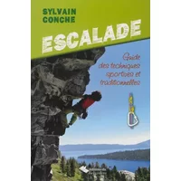 Escalade guide des techniques sportives et traditionnelles - Sylvain Conche
