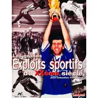 Grands exploits sportifs du 20e siècle - Jean-Sébastien Fernandes
