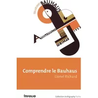 Comprendre le Bauhaus - Lionel Richard