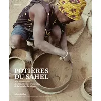 Potières du Sahel. A la découverte des traditions - Alain Gallay