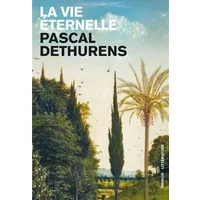 La Vie éternelle - Pascal Dethurens