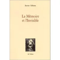 La Mémoire et l'Invisible - Xavier Tilliette