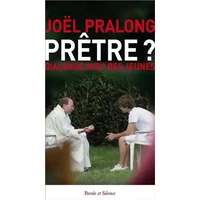Prêtre ? Dialogue avec des jeunes - Joël Pralong