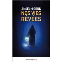 Nos vies rêvées: Guide pour le bonheur - Anselm Grün, Charles Chauvin, Yves-Noël Lelouvier
