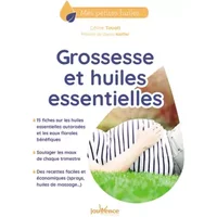 Grossesse et huiles essentielles: 15 fiches sur les huiles essentielles autorisées - Céline Touati