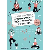 Mon gros cahier de rattrapage de développement personnel: Atelier d'écriture, lâcher-prise, méditation, EFT, sophrologie, estime de soi, vis -